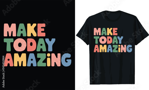Make today amazing t shirt design, motivational quotes t shirt design
