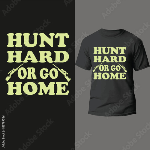 "Hunt hard or go home." 