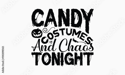 Candy Costumes And Chaos Tonight - Halloween T-Shirt Design, Illustration For Prints On T-Shirts And Bags, Files As Cutting, Isolated Background.