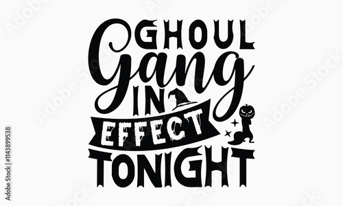 Ghoul Gang In Effect Tonight - Halloween T-Shirt Design, Illustration For Prints On T-Shirts And Bags, Posters, For Prints On Bags, Posters, Cards.