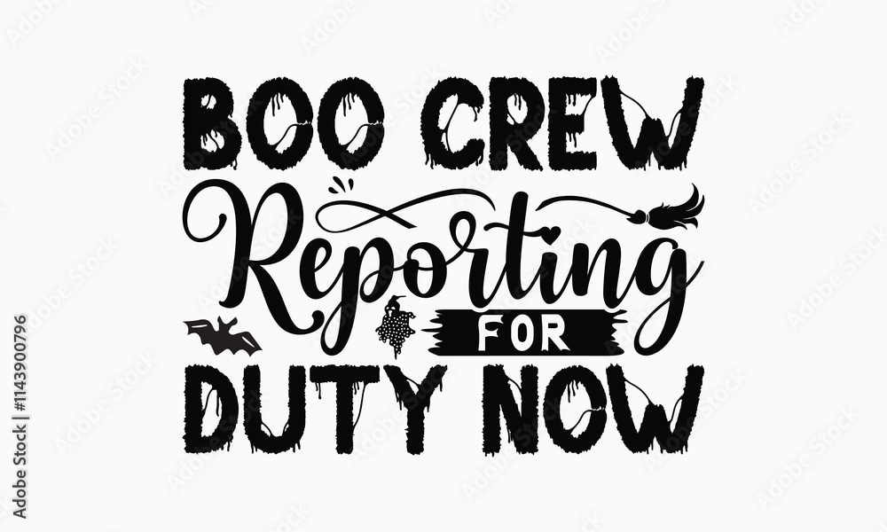Boo Crew Reporting For Duty Now - Halloween T-Shirt Design, Hand Drawn Lettering Phrase Isolated On White Background, Bags, Stationary As A Poster. Boo Crew Reporting For Duty Now - Halloween T-Shirt Design, Hand Drawn Lettering Phrase Isolated On White Background, Bags, Stationary As A Poster.
