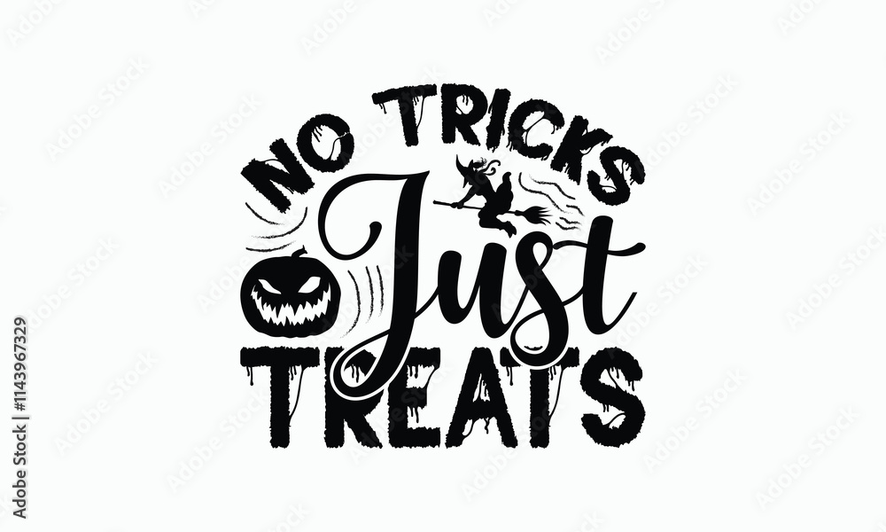 No Tricks Just Treats - Halloween T-Shirt Design, Illustration With Hand-Lettering And Decoration Elements, Silhouette Cameo, Cricut, Eps, Files For Cutting. No Tricks Just Treats - Halloween T-Shirt Design, Illustration With Hand-Lettering And Decoration Elements, Silhouette Cameo, Cricut, Eps, Files For Cutting.
