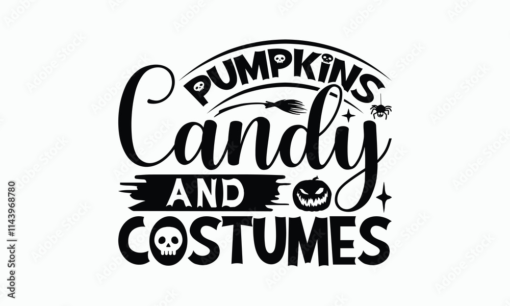 Obraz premium Pumpkins Candy And Costumes - Halloween T-Shirt Design, Handmade Calligraphy Vector Illustration, Calligraphy Graphic Design.