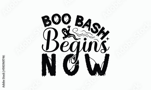 Boo Bash Begins Now - Halloween T-Shirt Design, Hand Drawn Lettering Phrase Isolated On White Background, Bags, Stationary As A Poster.