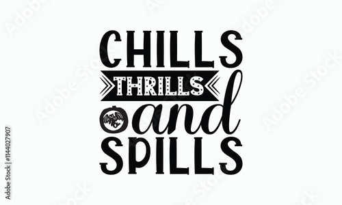 Chills Thrills And Spills - Halloween T-Shirt Design, Illustration For Prints And Bags, Posters, Cards, Cameo, Cricut, Eps, Files As Cutting, Isolated Background.