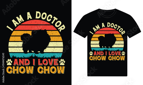 I am a doctor and i love chow chow custom t shirt design