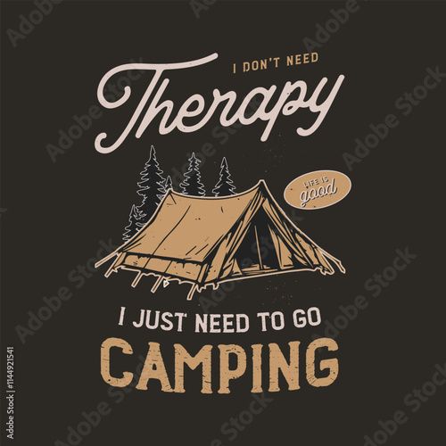 I don't need therapy i just need to go camping vintage vector t-shirt design illustrator poster. photo