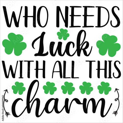 who needs luck with all this charm.it is a special design.you can used it anywhere.t-shirt and other thing you can use the design