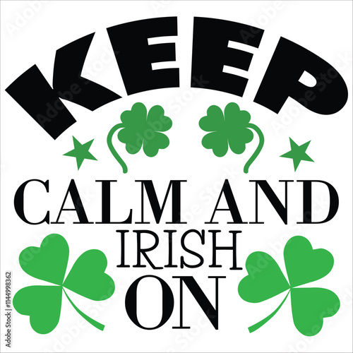 keep calm and irish on.it is a special design.you can used it anywhere.t-shirt and other thing you can use the design