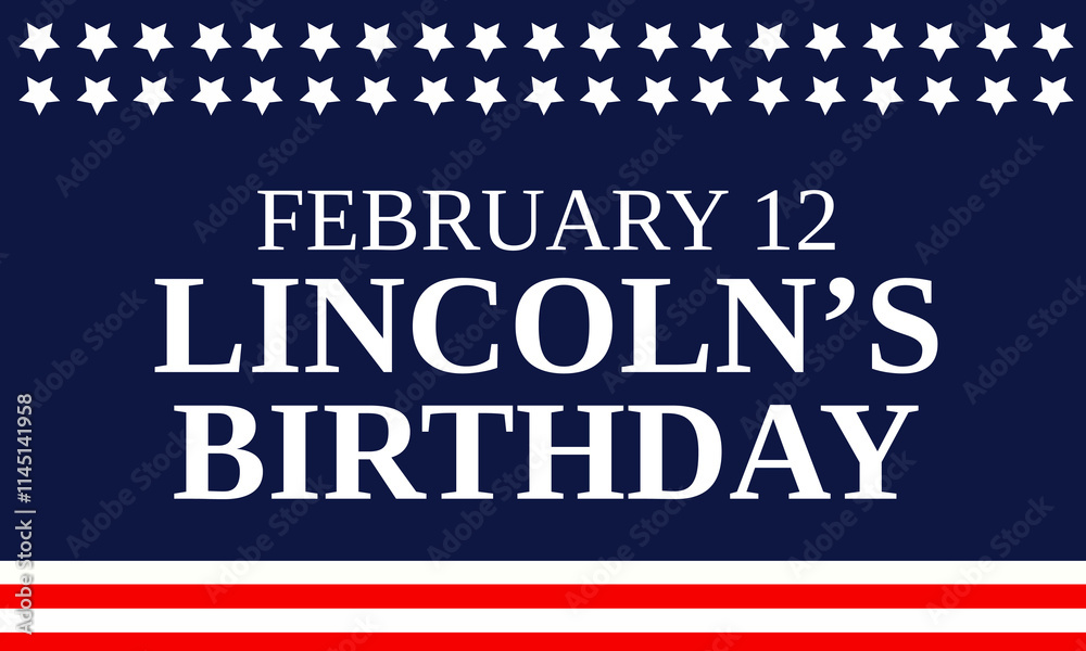 Abraham Lincoln's birthday, with the United States flag in the background Abraham Lincoln's birthday, with the United States flag in the background