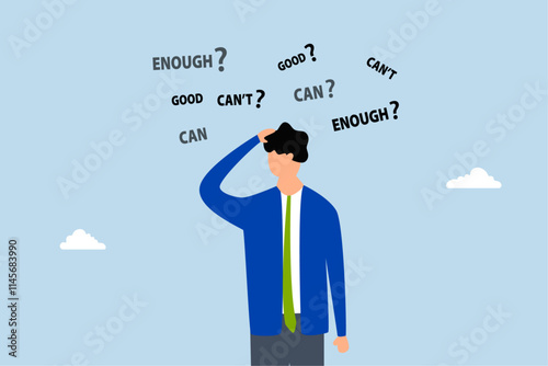 Self doubt, self doubt entrepreneur contemplating whether he can succeed or not. 