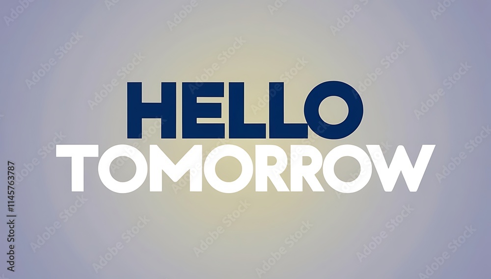 Hello Tomorrow A Simple Greeting For The Future Hello Tomorrow A Simple Greeting For The Future