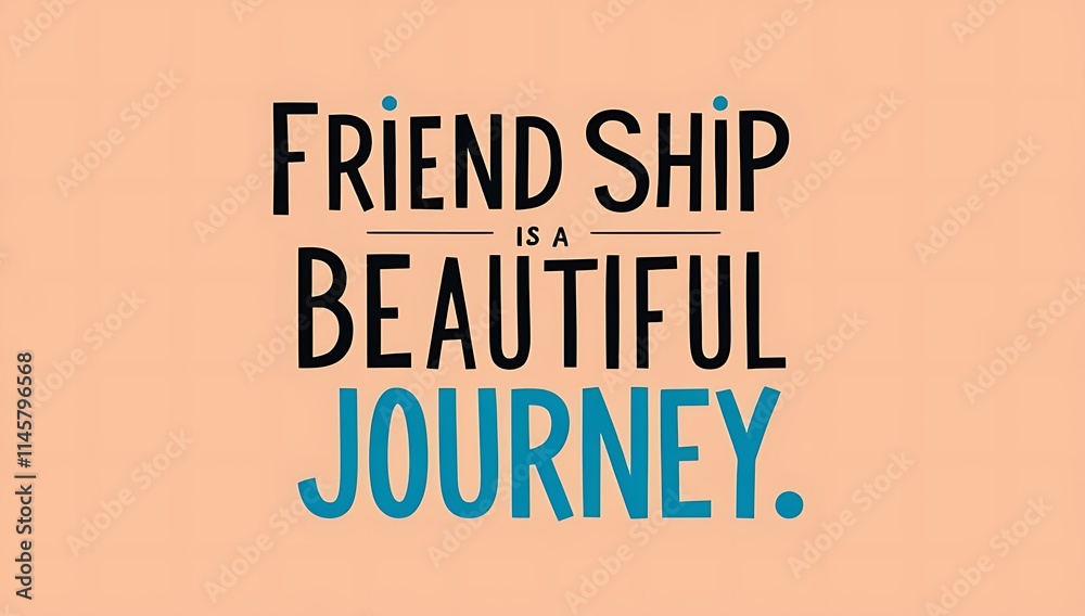 Fototapeta premium Friendship Is A Beautiful Journey