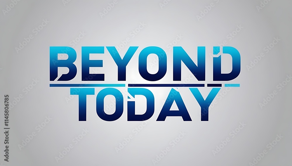 Beyond Today Motivational Phrase Design Image Beyond Today Motivational Phrase Design Image
