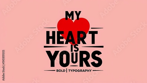 My Heart Is Yours A Bold Typography Design