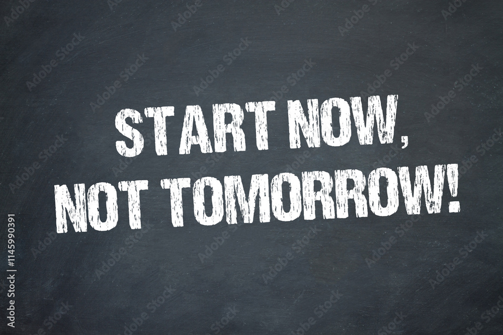 Obraz premium Start now, not tomorrow! 