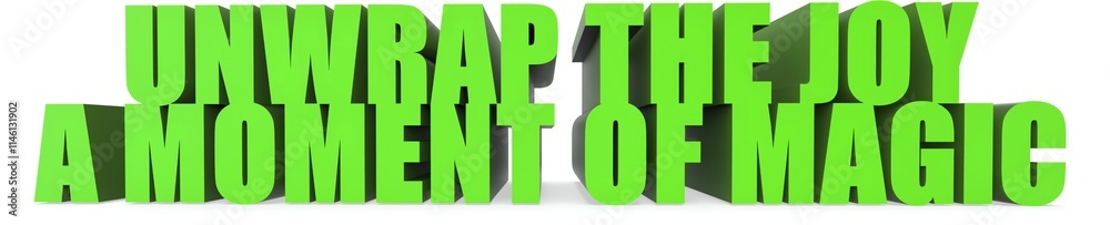Unwrap The Joy a Moment Of Magic, 3d text