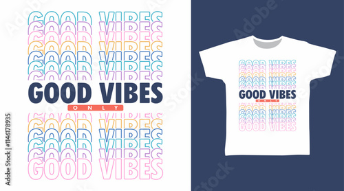 Good vibes only hand drawn typography, vector ready for print on t-shirt and other uses.