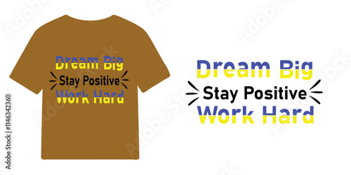 Motivational T-Shirt Design Dream Big, Stay Positive, Work Hard