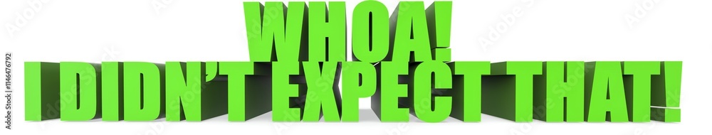 Whoa! I Didnt Expect That!, 3d text Whoa! I Didnt Expect That!, 3d text