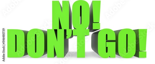 No! Dont Go!, 3d text