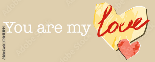 “ you are my love” bummer with two harts. Vector, isolated. Hand draw with texture and brush. Cut out style. Hand written “ love”