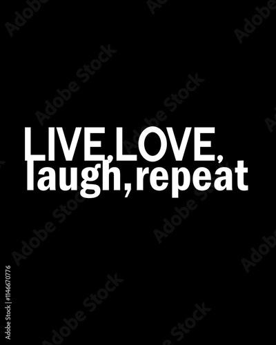 Live, love, laugh, repeat four words quotes with a black background for success. Motivational quotes for a successful life.