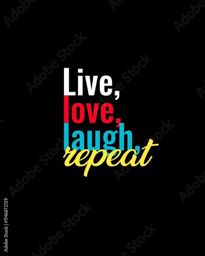 Live, love, laugh, repeat four words quotes with a black background for success. Motivational quotes for a successful life.
