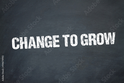 change to grow 