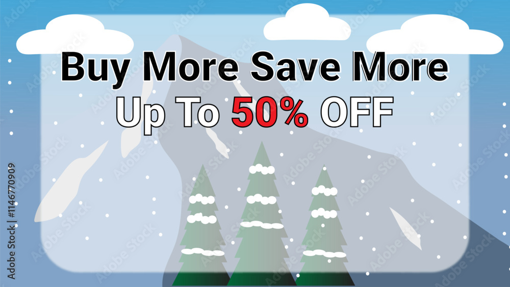 Buy more save more upto 50 percent off banner with trees mountain clouds cold background Buy more save more upto 50 percent off banner with trees mountain clouds cold background