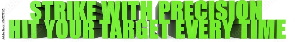 Strike with Precision Hit Your Target Every Time, 3d text Strike with Precision Hit Your Target Every Time, 3d text