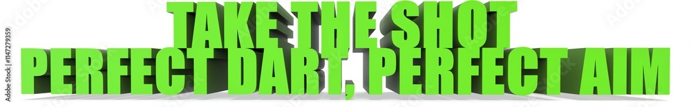 Fototapeta premium Take the Shot Perfect Dart Perfect Aim, 3d text