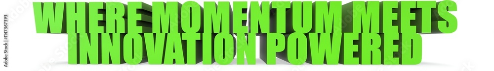 Fototapeta premium Where Momentum Meets Innovation Powered, 3d text