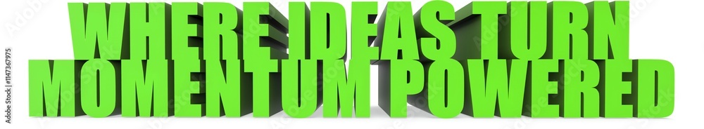 Where Ideas Turn Momentum Powered, 3d text Where Ideas Turn Momentum Powered, 3d text