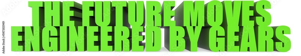 The Future Moves Engineered by Gears, 3d text The Future Moves Engineered by Gears, 3d text