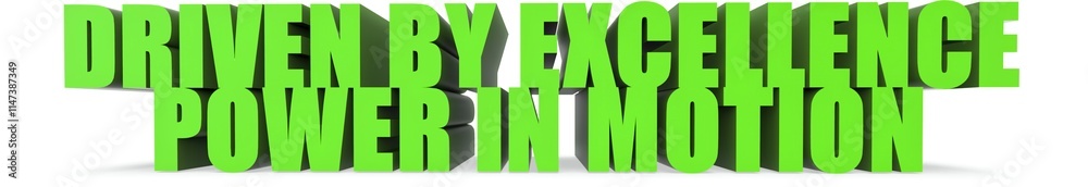 Driven by Excellence Power in Motion, 3d text Driven by Excellence Power in Motion, 3d text