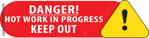 Danger hot work in progress keep out sign vector.eps