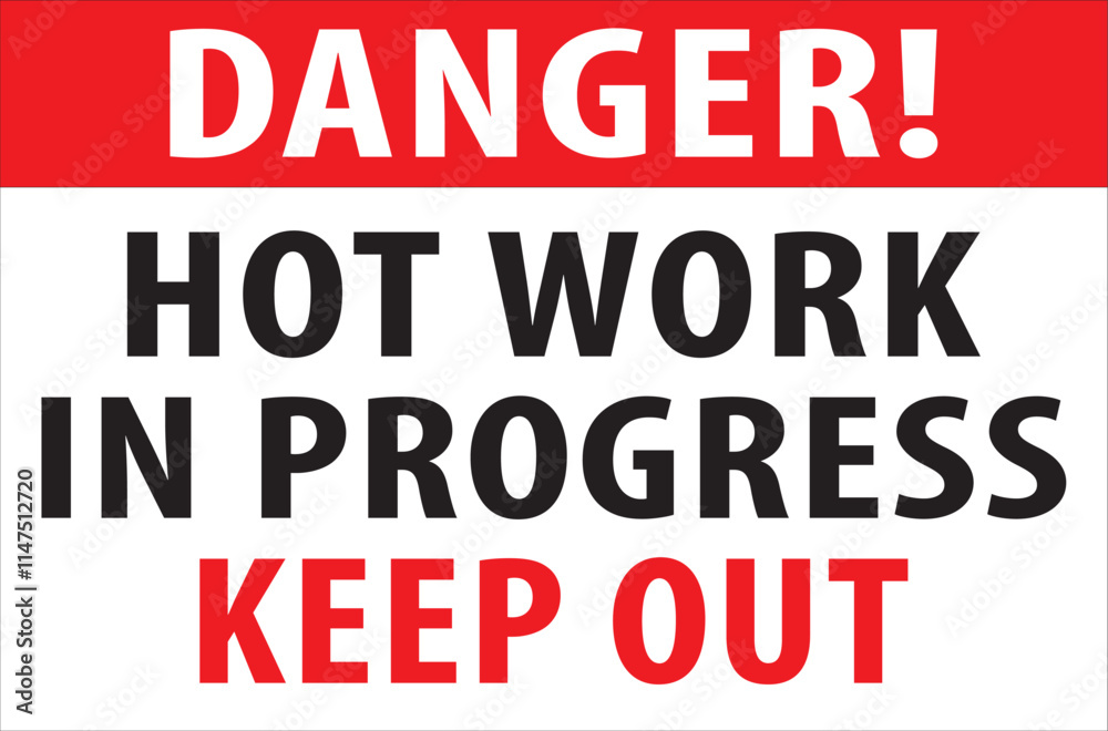 Hot work in progress industrial warning notice vector.eps Hot work in progress industrial warning notice vector.eps