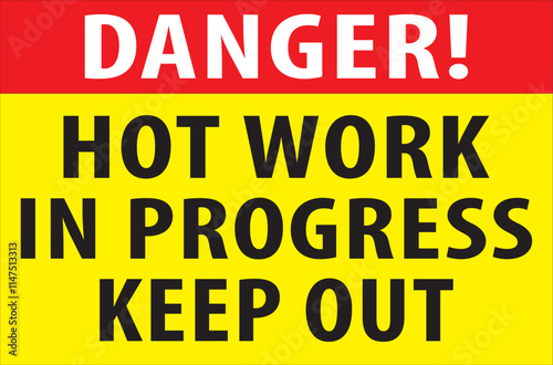 Hot work in progress keep out safety sign vector.eps