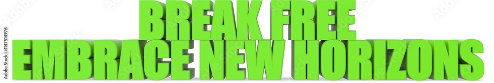 Obraz premium Break Free Embrace New Horizons, 3d text