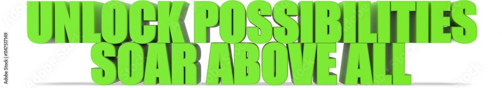 Obraz premium Unlock Possibilities Soar Above All, 3d text