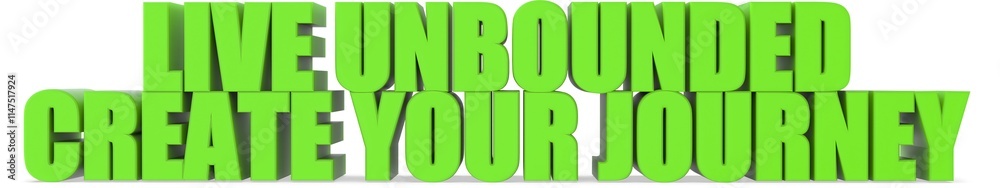 Obraz premium Live Unbounded Create Your Journey, 3d text
