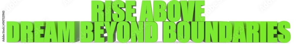 Rise Above Dream Beyond Boundaries, 3d text Rise Above Dream Beyond Boundaries, 3d text