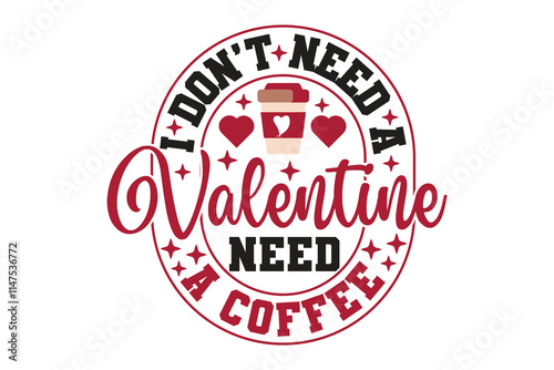 Canvastavla I Don’t Need A Valentine Need a Coffee Valentine T-shirt Design