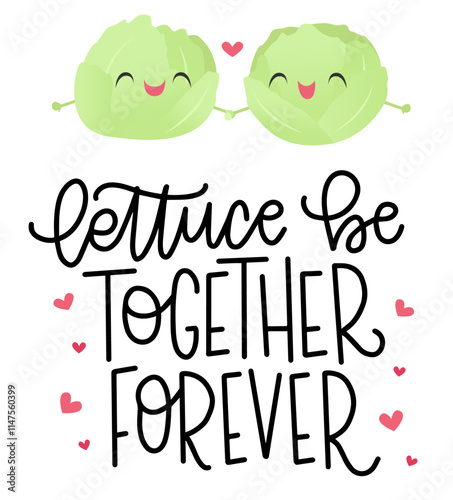 Lettuce Be Together Forever hand drawn lettering food pun for Valentine, sign, card, or print