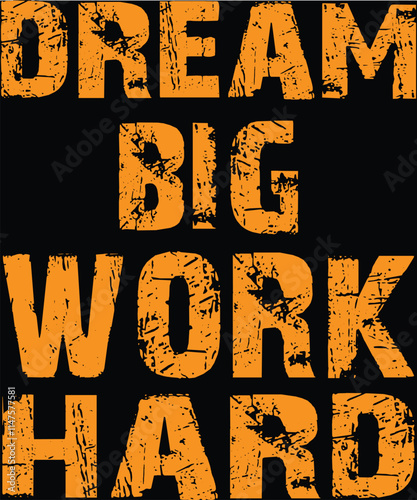 Dream Big, Work Hard Graphic Design 