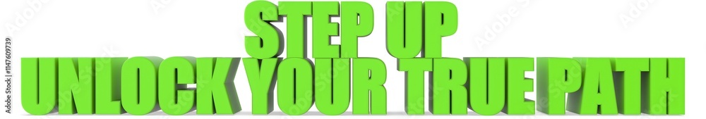 Obraz premium Step Up unlock Your True Path, 3d text