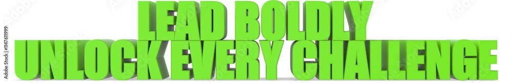 Obraz premium Lead Boldly unlock Every Challenge, 3d text