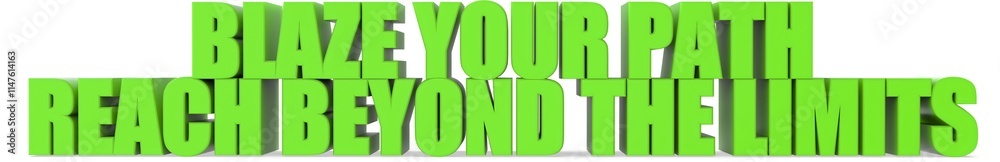Blaze Your Path reach Beyond The Limits, 3d text Blaze Your Path reach Beyond The Limits, 3d text