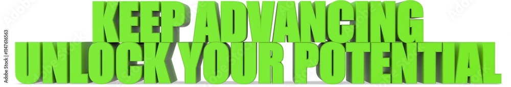 Keep Advancing unlock Your Potential, 3d text Keep Advancing unlock Your Potential, 3d text
